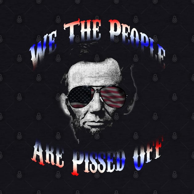 We The People Are Pissed Off by FB Designz